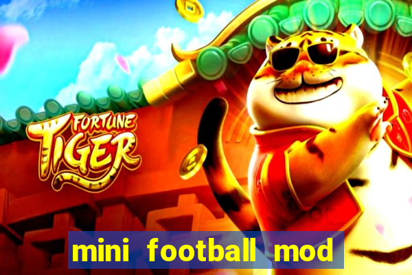 mini football mod apk (unlimited money and gems)